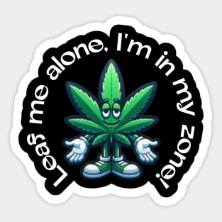 Leaf Me Alone: Chillin’ in My Zone Sticker